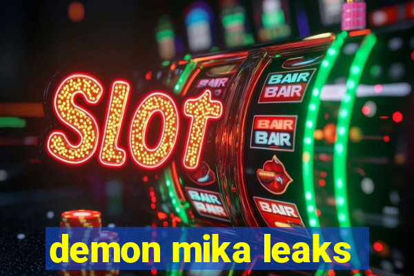 demon mika leaks