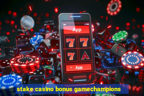 stake casino bonus gamechampions