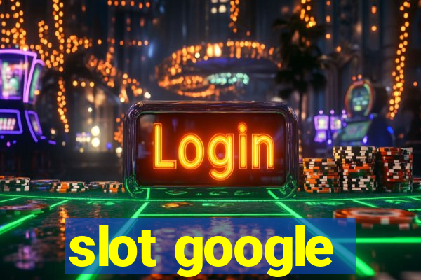 slot google