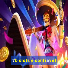 7b slots e confiável