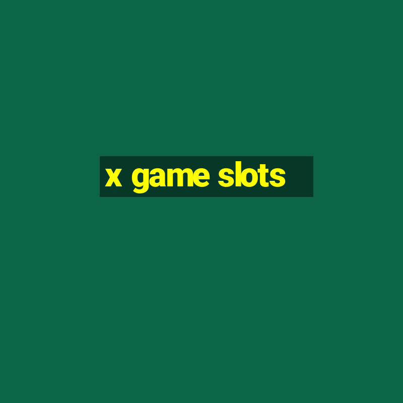 x game slots