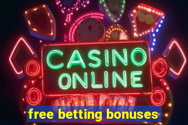 free betting bonuses