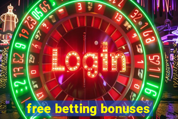 free betting bonuses