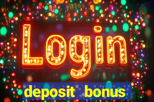 deposit bonus casino online