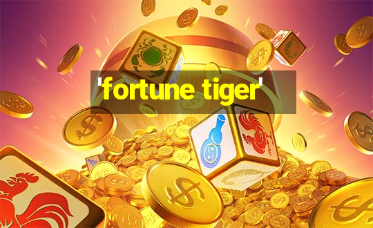 'fortune tiger'