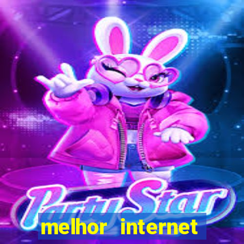 melhor internet para jogar online