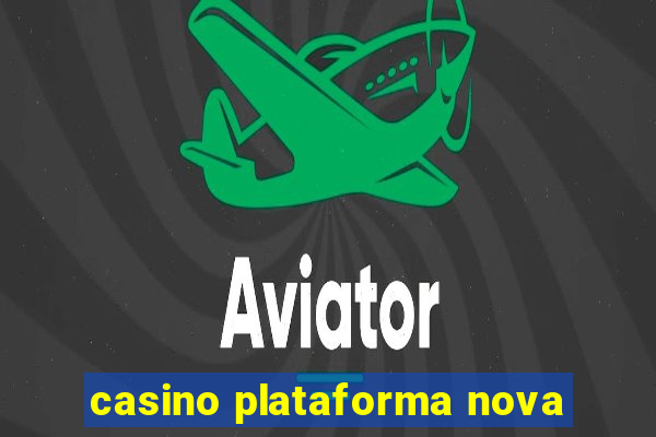 casino plataforma nova