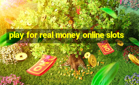 play for real money online slots