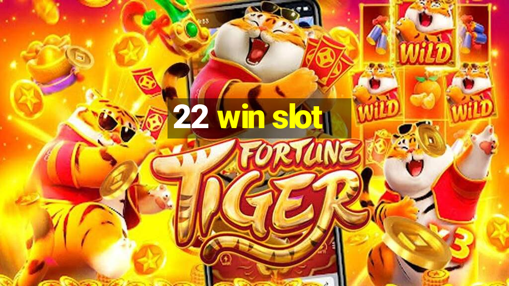 22 win slot