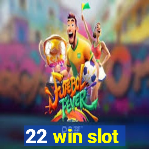 22 win slot