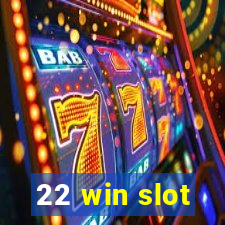 22 win slot