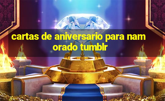 cartas de aniversario para namorado tumblr