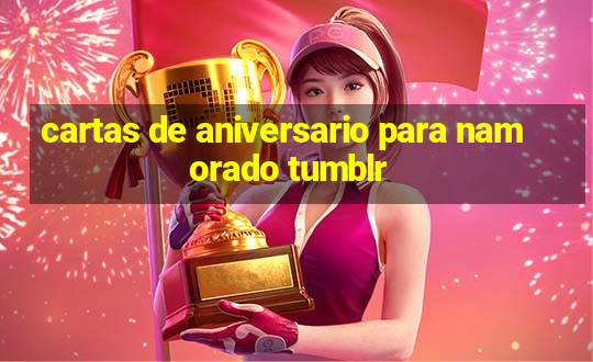 cartas de aniversario para namorado tumblr