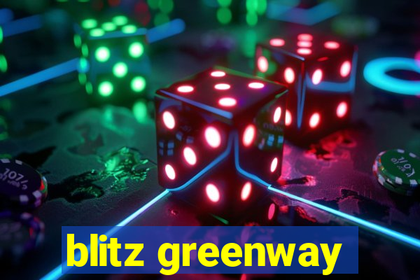 blitz greenway