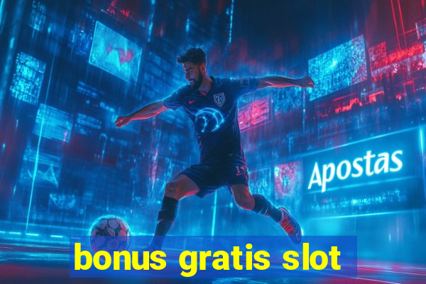 bonus gratis slot