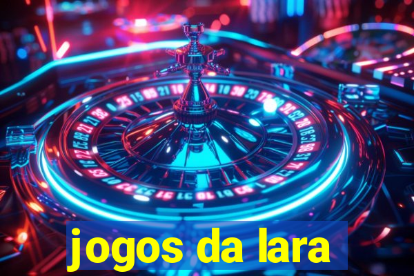 jogos da lara