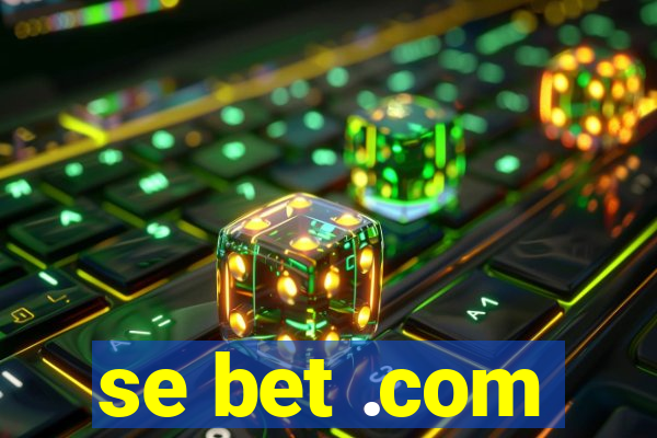 se bet .com