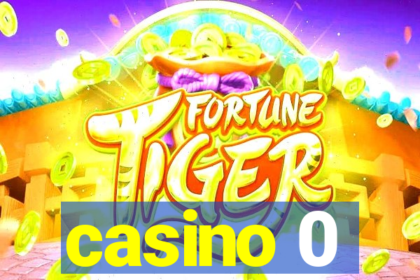 casino 0