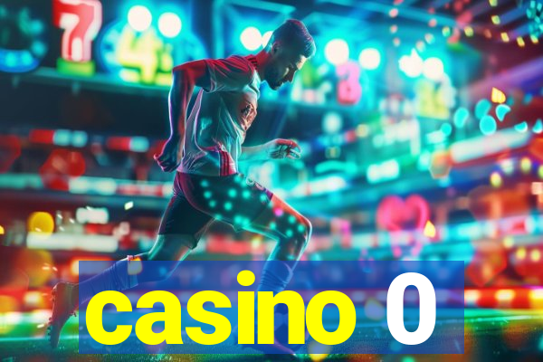 casino 0