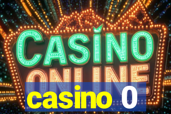 casino 0