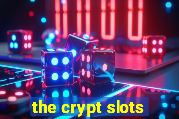 the crypt slots