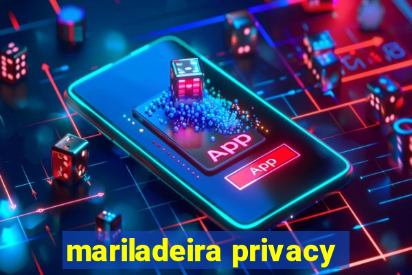 mariladeira privacy