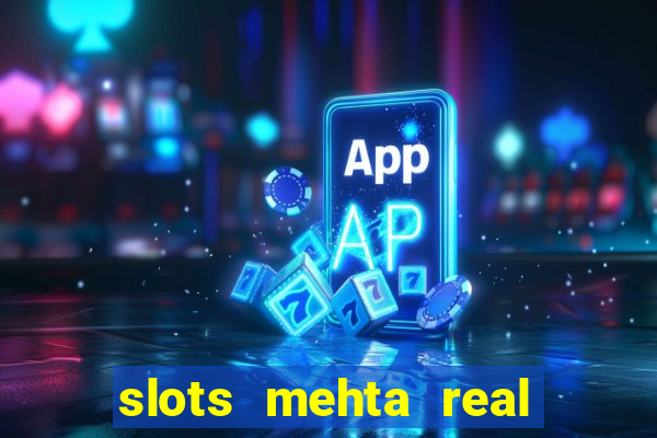 slots mehta real cash game