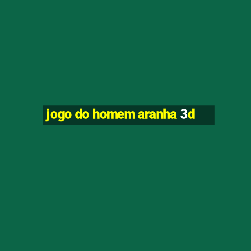 jogo do homem aranha 3d