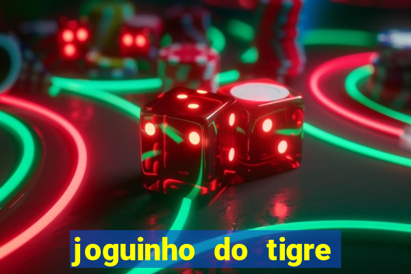 joguinho do tigre que d谩 dinheiro