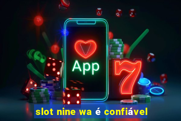 slot nine wa é confiável