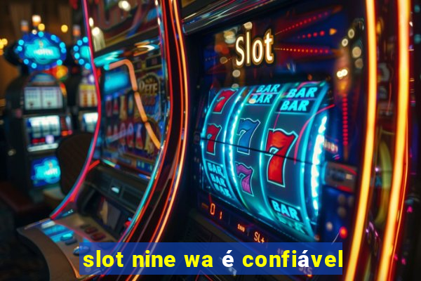 slot nine wa é confiável