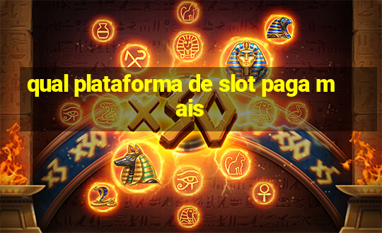 qual plataforma de slot paga mais