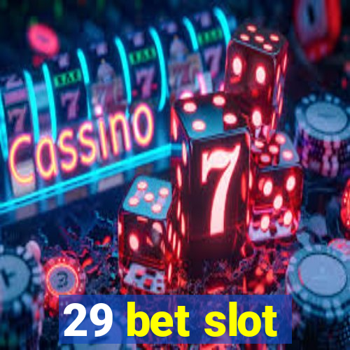 29 bet slot