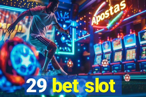 29 bet slot