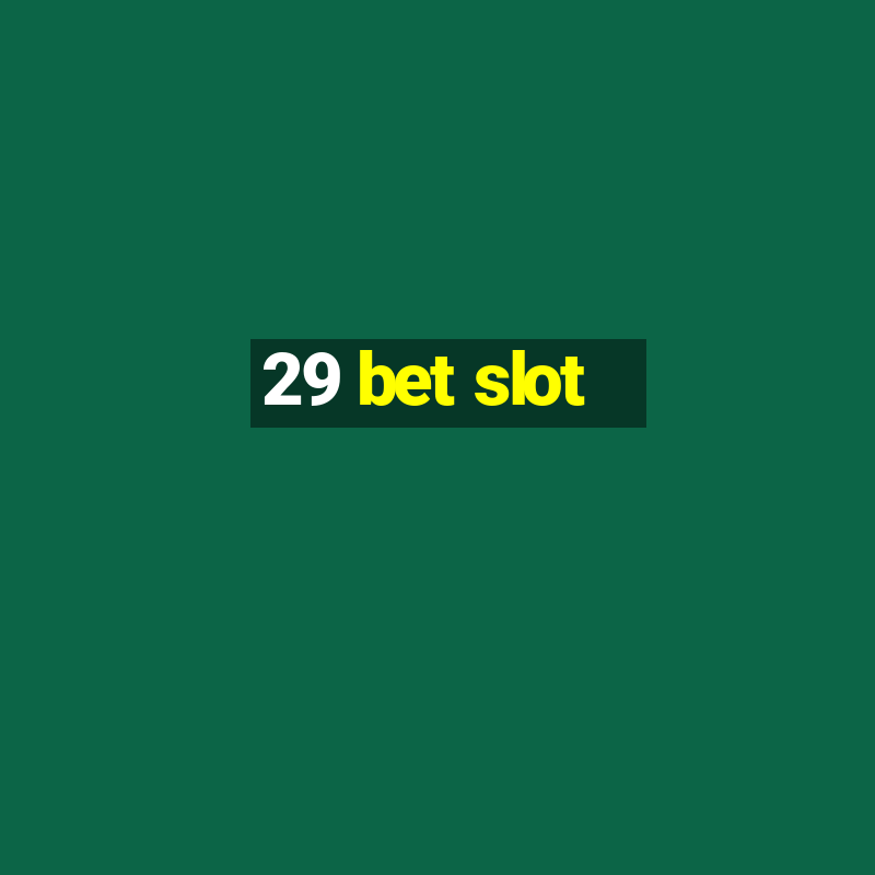 29 bet slot