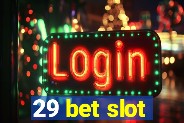 29 bet slot