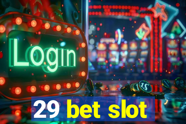 29 bet slot