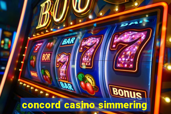 concord casino simmering