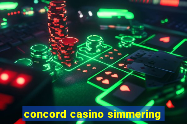 concord casino simmering