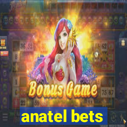 anatel bets