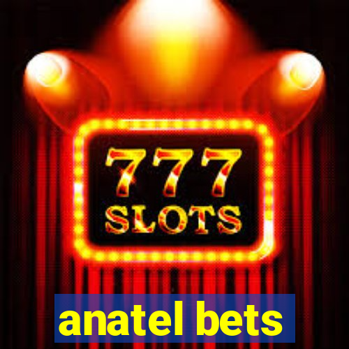 anatel bets