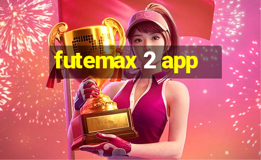 futemax 2 app