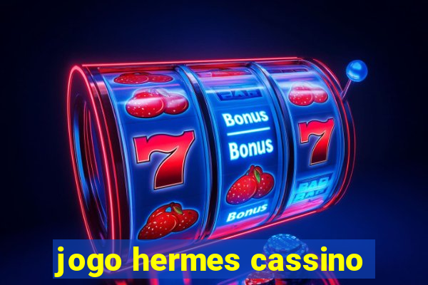 jogo hermes cassino