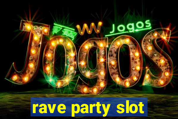 rave party slot