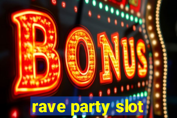 rave party slot