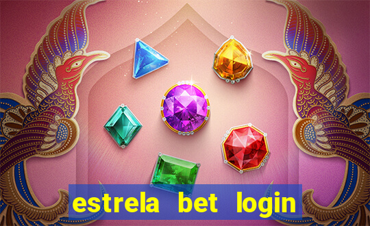 estrela bet login entrar agora