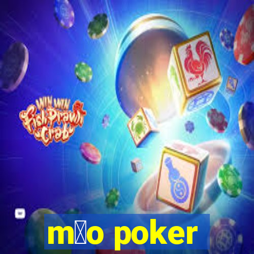 m茫o poker