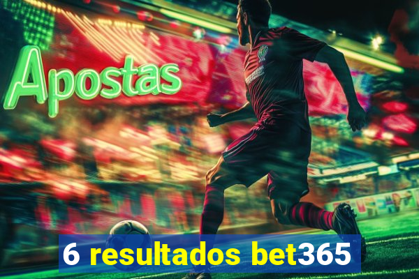 6 resultados bet365