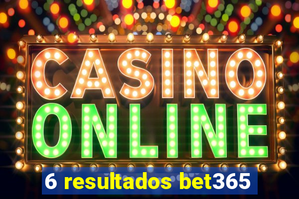 6 resultados bet365