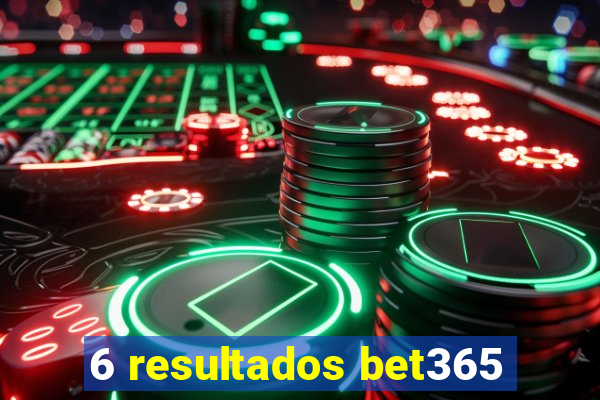 6 resultados bet365